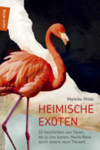 Heimische Exoten : 22 Geschichten von Tieren, die zu uns kamen. Meine Reise durch unsere neue Tierwelt. (marix Sachbuch) （2020. 228 S. durchgehend vierfarbig, bedruckter Vor- und Nachsatz. 210）