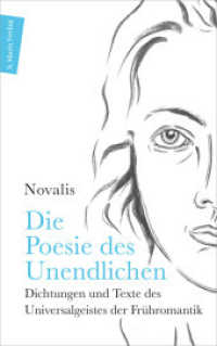 Die Poesie des Unendlichen : Dichtungen und Texte des Universalgeistes der Frühromantik (Autor:innenreihe 8) （2022. 272 S. 200 mm）