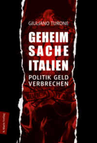 Geheimsache Italien : Politik - Geld - Verbrechen | Einleitung von Peter Kammerer （2. Aufl. 2023. 416 S. 210 mm）