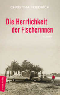 Die Herrlichkeit der Fischerinnen : Roman | Eine bewegende Geschichte &uuml;ber verwundbare Liebe, Grenzen und Trauma