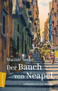 Der Bauch von Neapel : Literarische Kolumnen | Anklagen einer Zeitungsgründerin gegen den Zustand Neapels um 1900 | PERLEN: Italienische Schriftstellerinnen des 20. und 21. Jahrhunderts (PERLEN 06) （2024. 208 S. 200 mm）