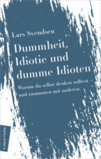 Dummheit, Idiotie und dumme Idioten : Warum du selbst denken solltest - und zusammen mit den anderen | Vom preisgekrönten Autor der »Philosophie der Einsamkeit« (Neue Philosophie 5) （2025. 224 S. 200 mm）