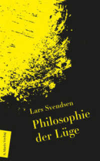 Philosophie der Lüge : | Begriff und Ethik und ihre Rolle in der Politik (Neue Philosophie 2) （2. Aufl. 2022. 224 S. 200 mm）