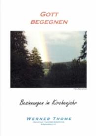 Gott Begegnen Besinnungen im Kirchenjahr : Besinnungen im Kirchenjahr （2014. 160 S. 210 mm）
