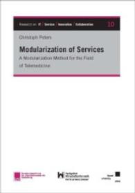 Modularization of Services : A Modularization Method for the Field of Telemedicine (Research on IT / Service / Innovation / Collaboration .10) （2016. XXII, 227 S. 210 mm）