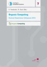 Organic Computing : Doctoral Dissertation Colloquium 2015 (Schriftenreihe Mess- und Regelungstechnik der Universität Kassel .7) （2015. XVIII, 170 S. 21 x 148 cm）