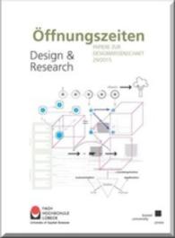Design & Research : Hrsg.: Präsident der Fachhochschule Lübeck (Öffnungszeiten .29) （2015. 100 S. 26 cm）