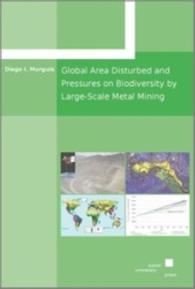 Global Area Disturbed and Pressures on Biodiversity by Large-Scale Metal Mining （2015. XXVI, 350 S. 21 cm）