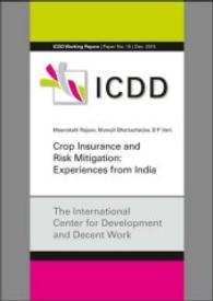 Crop Insurance and Risk Mitigation: Experiences from India (ICDD Working Papers .15) （2016. 34 S. 21 x 29.7 cm）