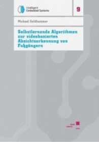 Selbstlernende Algorithmen zur videobasierten Absichtserkennung von Fußgängern (Intelligent Embedded Systems .9) （2017. XVI, 161 S. 21 cm）