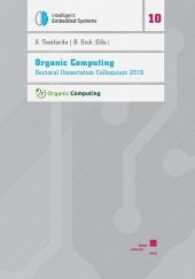 Organic Computing : Doctoral Dissertation Colloquium 2016 (Intelligent Embedded Systems .10) （2017. XVI, 130 S. 21 cm）