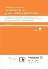 Soziale Rechte und gesellschaftliche Wirklichkeiten : Interdisziplinäre Konferenz des Forschungsverbunds für Sozialrecht und Sozialpolitik (FoSS) der Hochschule Fulda und der Universität Kassel, 03./04. September 2015. Tagungsband （2017. 189 S. 21 cm）