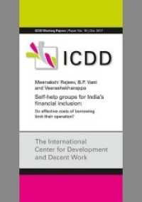 Self-help groups for India's financial inclusion : Do effective costs of borrowing limit their operation? (ICDD Working Papers .19) （2017. 28 S. 29.7 cm）