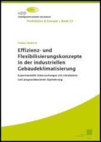 Effizienz- und Flexibilisierungskonzepte in der industriellen Gebäudeklimatisierung : Experimentelle Untersuchungen mit simulations- und prognosebasierter Optimierung (Produktion & Energie 23) （2021. XXI, 207 S. 21 cm）