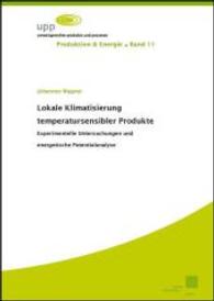 Lokale Klimatisierung temperatursensibler Produkte : Experimentelle Untersuchungen und energetische Potentialanalyse (Produktion & Energie Bd.11) （2016. XXXIII, 136 S.）