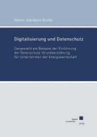 Digitalisierung und Datenschutz : Dargestellt am Beispiel der Einführung der Datenschutz-Grundverordnung für Unternehmen der Energiewirtschaft （2017. IV, 108 S. 24 cm）