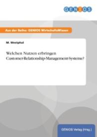 Welchen Nutzen erbringen Customer-Relationship-Management-Systeme? （2015. 20 S. 210 mm）