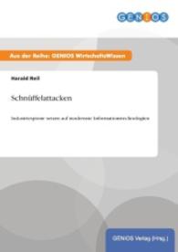 Schnüffelattacken : Industriespione setzen auf modernste Informationstechnologien （2015. 16 S. 210 mm）