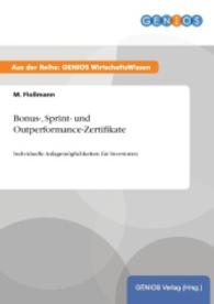 Bonus-, Sprint- und Outperformance-Zertifikate : Individuelle Anlagem&ouml;glichkeiten f&uuml;r Investoren （2015. 16 S. 210 mm）