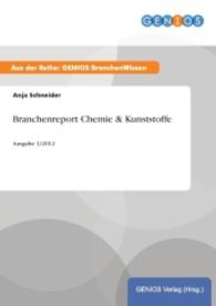 Branchenreport Chemie & Kunststoffe : Ausgabe 1/2012 （2015. 32 S. 210 mm）