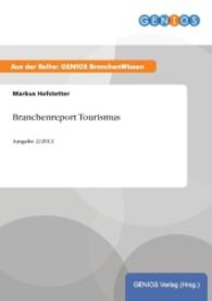 Branchenreport Tourismus : Ausgabe 2/2012 （2015. 26 S. 210 mm）