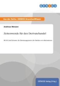 Zeitenwende für den Derivatehandel : BGH-Urteil könnte die Beratungspraxis der Banken revolutionieren （2015. 16 S. 210 mm）