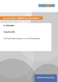 Impfstoffe : Wachstumsmarkt, knappes Gut und Hoffnungstr&auml;ger （2015. 24 S. 210 mm）