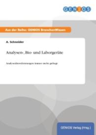 Analysen-, Bio- und Laborger&auml;te : Analysedienstleistungen immer mehr gefragt （2015. 16 S. 210 mm）