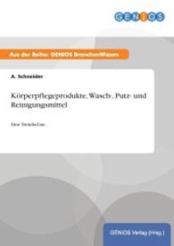 K&ouml;rperpflegeprodukte, Wasch-, Putz- und Reinigungsmittel : Eine Trendschau （2015. 24 S. 210 mm）