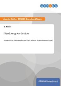 Outdoor goes fashion : Ist sportliche, funktionelle und doch schicke Mode der neue Trend? （2015. 16 S. 210 mm）