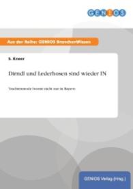Dirndl und Lederhosen sind wieder IN : Trachtenmode boomt nicht nur in Bayern （2015. 16 S. 210 mm）