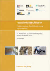 Fassadenkonstruktionen - Problempunkte, Qualitätssicherung und Sanierung. : 53. Frankfurter Bausachverständigentag am 28. September 2018. Tagungsband （2018. 72 S. 72 Abb. 29.7 cm）
