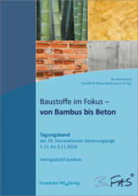 Baustoffe im Fokus - von Bambus bis Beton : Tagungsband der 29. Hanseatischen Sanierungstage vom 1. bis 3. November 2018. （2018. 343 S. 206 Abb. und 17 Tab. 21 cm）