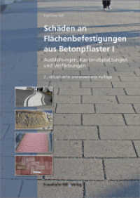 Schäden an Flächenbefestigungen aus Betonpflaster Bd.1 : Ausblühungen, Kantenabplatzungen und Verfärbungen. (Schäden an Flächenbefestigungen aus Betonpflaster) （2., aktual. u. erw. Aufl. 2020. 252 S. 295 Abb. 24 cm）