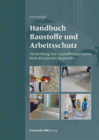 Handbuch Baustoffe und Arbeitsschutz. : Vermeidung von Gesundheitsgefahren beim Einsatz von Baustoffen. （2022. 268 S. 65 Abb., 45 Tab. u. 14 Formeln. 24 cm）