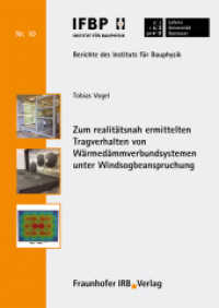 Zum realitätsnah ermittelten Tragverhalten von Wärmedämmverbundsystemen unter Windsogbeanspruchung. (Berichte des Instituts für Bauphysik der Leibniz Universität Hannover,) （2021. 336 S. 160 Farbabb. 210 mm）