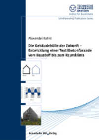 Die Gebäudehülle der Zukunft - Entwicklung einer Textilbetonfassade vom Baustoff bis zum Raumklima. (Schriftenreihe / Publication Series - Technische Universität Dresden, Institut für Bauklimatik,) （2021. 466 S. 203 Farbabb. 240 mm）
