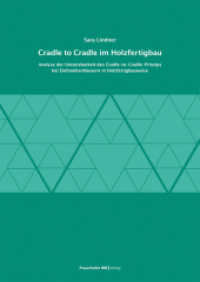Cradle to Cradle im Holzfertigbau. : Analyse der Umsetzbarkeit des Cradle-to-Cradle-Prinzips bei Einfamilienhäusern in Holzfertigbauweise. （2023. 334 S. 226 Farbabb. 297 mm）