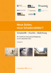 Neue Zeiten, neue Schadensbilder? : Schadstoffe - Feuchte - Abdichtung 58. Frankfurter Bausachverständigentag am 29. September 2023 （2023. 55 S. zahlr. Abb. u. Tab. 29.7 cm）