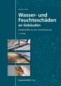 Wasser- und Feuchteschäden an Gebäuden : Schadensfälle aus der Gutachterpraxis （2. Aufl. 2024. 248 S. 165 Abb., 40 Infokästen. 21 cm）