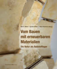 Vom Bauen mit erneuerbaren Materialien : Die Natur als Rohstofflager （2024. 254 S. zahlr. Abb. u. Tab. 28 cm）