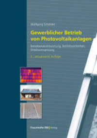 Gewerblicher Betrieb von Photovoltaikanlagen : Betreiberverantwortung, Betriebssicherheit, Direktvermarktung （2., aktual. Aufl. 2025. 266 S. 180 Abb. u. 4 Tab. 24 cm）