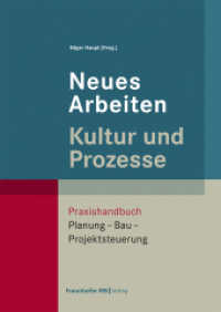 Neues Arbeiten - Kultur und Prozesse : Praxishandbuch Planung - Bau - Projektsteuerung （2025. 227 S. 70 Abb., 4 Tab. u. 77 Graf. 24 cm）
