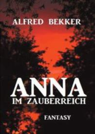 Anna im Zauberreich : Fantasy （2015. 224 S. 216 mm）