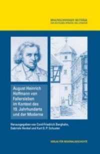 August Heinrich Hoffmann von Fallersleben im Kontext des 19. Jahrhunderts und der Moderne : Internationales Symposions Fallersleben 2017 (Braunschweiger Beiträge zur deutschen Sprache und Literatur .18) （2019. 296 S. 23 SW-Abb. 24 cm）