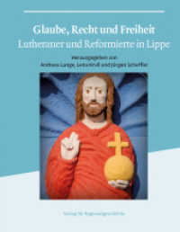 Glaube, Recht und Freiheit : Lutheraner und Reformierte in Lippe (Schriften des Städtischen Museums Lemgo .18) （2017. 408 S. 144 Farbfotos, 18 SW-Fotos. 270 mm）