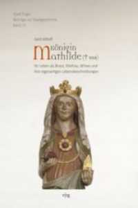 Königin Mathilde (_ 968); . : Ihr Leben als Braut, Ehefrau, Witwe und ihre eigenartigen Lebensbeschreibungen (Stadt Enger - Beiträge zur Stadtgeschichte 11) （2., überarb. Aufl. 2020 48 S. 16 Farbabb., 10 SW-Abb. 240 mm）