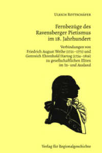 Fernbezüge des Ravensberger Pietismus im 18. Jahrhundert : Die Verbindung von Friedrich August Weihe (1721-1771) und Gottreich Ehrenhold Hartog (1734-1816) zu gesellschaftlichen Eliten im Ausland （2022. 164 S. 15 SW-Abb., 18 Farbabb. 240 mm）