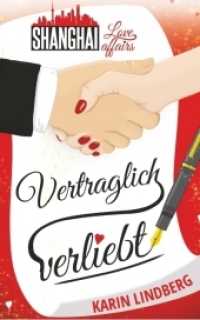 Vertraglich verliebt : Shanghai Love Affairs 1 / Liebesroman （2019. 308 S. 203 mm）