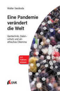 Eine Pandemie verändert die Welt : Gentechnik, Datenschutz und ein ethisches Dilemma （1. Auflage. 2022. 139 S. 185 mm）